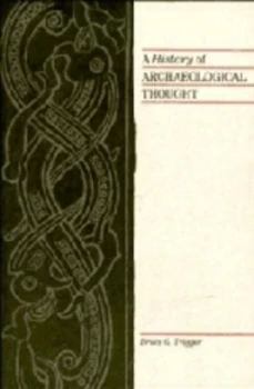Image of A History of Archaeological Thought by Bruce G. Trigger Book