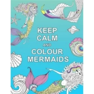 Image of Keep Calm and Colour Mermaids