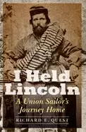Image of i held lincoln a union sailors journey home