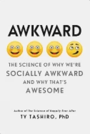 Image of awkward the science of why were socially awkward and why thats awesome