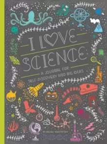 Image of I Love Science : A Journal for Self-Discovery and Big Ideas