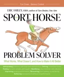 Image of The Sport Horse Problem Solver : What Works, What Doesn't, and How to Make It All Better