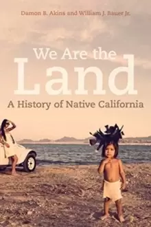 Image of We Are the Land : A History of Native California