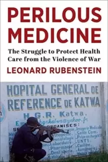 Image of Perilous Medicine : The Struggle to Protect Health Care from the Violence of War