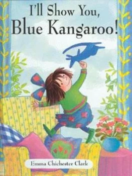 Image of Ill Show You Blue Kangaroo by Emma Chichester Clark Hardback