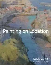 Image of Painting on Location : Techniques for painting outside with watercolours and oils