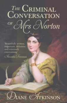 Image of The Criminal Conversation of Mrs Norton by Diane Atkinson Paperback