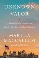 Image of unknown valor a story of family courage and sacrifice from pearl harbor to