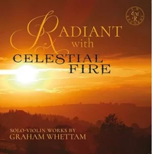 Image of Radiant With Celestial Fire Solo-violin Works By Graham Whettam by Graham Whettam CD Album