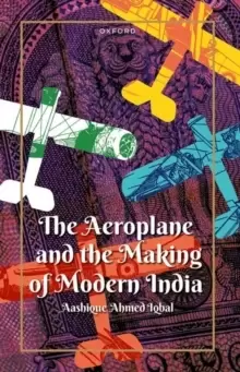 Image of The Aeroplane and the Making of Modern India