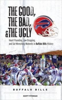 Image of The Good the Bad and the Ugly Buffalo Bills by Scott Pitoniak Paperback