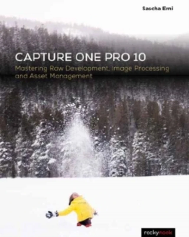 Image of Capture One Pro 10 : Mastering Raw Development, Image Processing, and Asset Management Paperback / softback