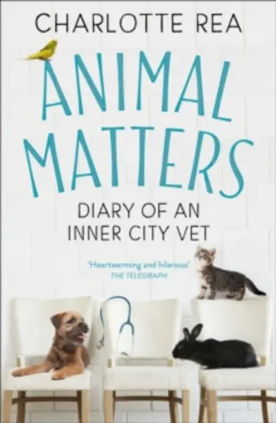 Image of animal matters diary of an inner city vet 9781473694699