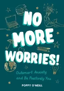 Image of No More Worries! : Outsmart Anxiety and Be Positively You