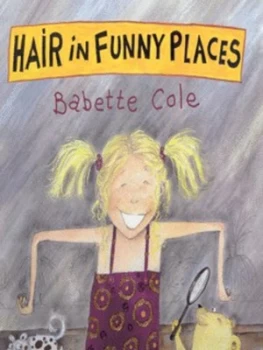 Image of Hair in Funny Places by Babette Cole Hardback