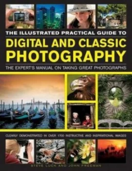 Image of The Illustrated Practical Guide to Digital and Classic Photography by Steve Luck Book