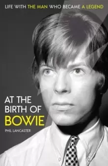 Image of At the Birth of Bowie : Life with the Man Who Became a Legend