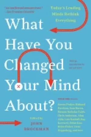 Image of what have you changed your mind about todays leading minds rethink everythi