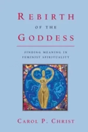 Image of rebirth of the goddess finding meaning in feminist spirituality