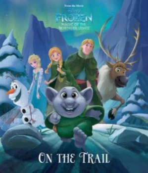 Image of Disney Frozen Magic of the Northern Lights on the Trail by Disney Storybook Art Team Book