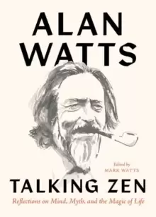 Image of Talking Zen : Reflections on Mind, Myth, and the Magic of Life