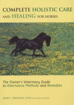 Image of Complete Holistic Care and Healing for Horses by Mary L Brennan and Norma Eckroate Hardback