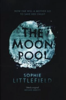Image of The Moon Pool by Sophie Littlefield Hardback
