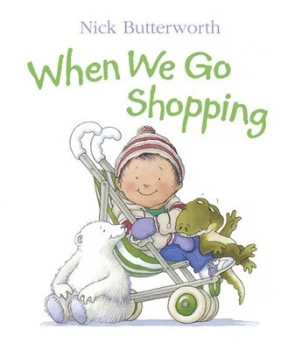 Image of When We Go Shopping by Nick Butterworth Book