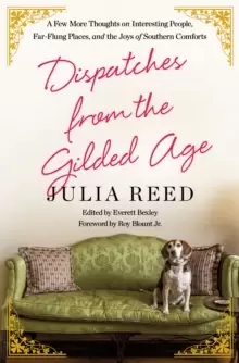Image of Dispatches from the Gilded Age : A Few More Thoughts on Interesting People, Far-Flung Places, and the Joys of Southern Comforts