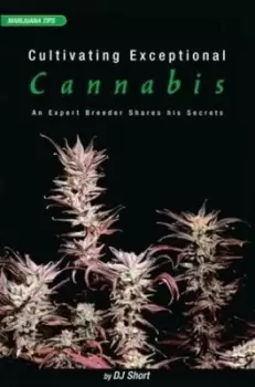 Image of Cultivating exceptional cannabis by D. J. Short
