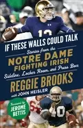 Image of if these walls could talk notre dame fighting irish stories from the notre