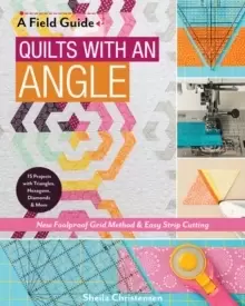 Image of A Field Guide - Quilts with an Angle : New Foolproof Grid Method & Easy Strip Cutting