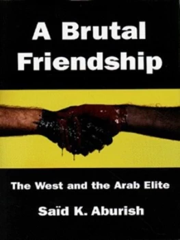 Image of A Brutal Friendship by Said K. Aburish Hardback