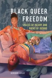 Image of Black Queer Freedom : Spaces of Injury and Paths of Desire