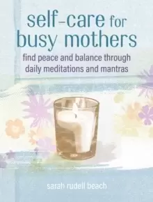 Image of Self-care for Busy Mothers : Simple Steps to Find Peace and Balance