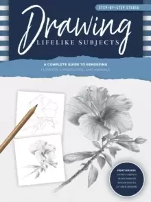 Image of Step-by-Step Studio: Drawing Lifelike Subjects : A complete guide to rendering flowers, landscapes, and animals Volume 4