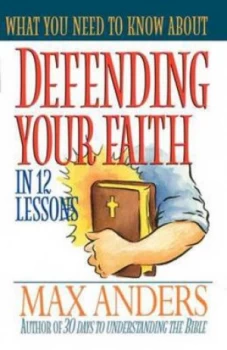 Image of Defending Your Faith by Max E Anders Book