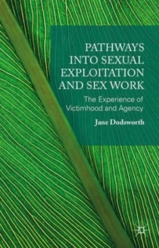 Image of Pathways into Sexual Exploitation and Sex Work by Jane Dodsworth Hardback