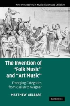 Image of The Invention of folk Music and art Music by Matthew Gelbart Book