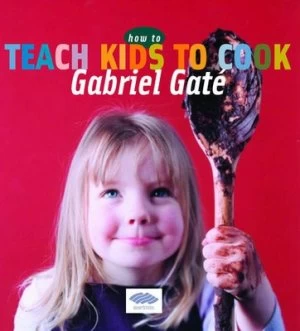 Image of How to Teach Kids to Cook by Gabriel Gat Book