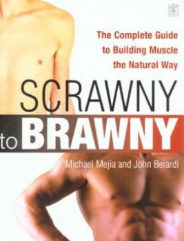 Image of Scrawny to Brawny by Michael Mejia and John Berardi Book
