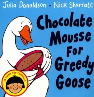 Image of Chocolate Mousse for Greedy Goose by Julia Donaldson Book