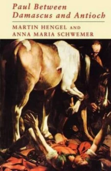 Image of Paul between Damascus and Antioch by Martin Hengel Paperback