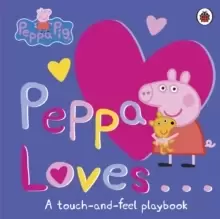 Image of Peppa Pig: Peppa Loves : A Touch-and-Feel Playbook