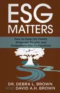 Image of esg matters how to save the planet empower people and outperform the compet