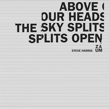 Image of Steve Harris ZAUM - Above Our Heads the Sky Splits Open CD