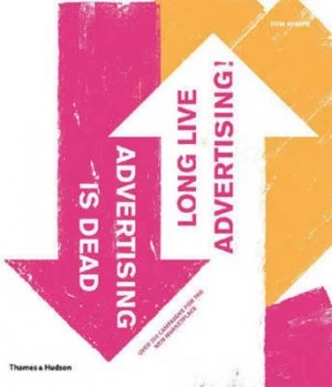 Image of Advertising Is Dead - Long Live Advertising by Tom Himpe Paperback