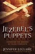 Image of jezebels puppets exposing the agenda of false prophets leclaire jennifer