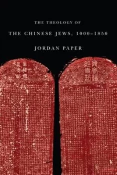 Image of The Theology of the Chinese Jews 1000-1850 by Jordan Paper Hardback
