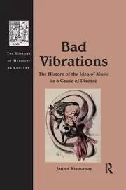 Image of Bad Vibrations The History of the Idea of Music as a Cause of Disease